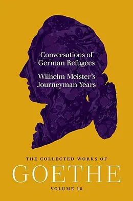 E-Book (epub) Conversations of German Refugees and Wilhelm Meister's Journeyman Years von Johann Wolfgang von Goethe
