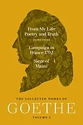E-Book (epub) From My Life: Poetry and Truth (Part Four) and Campaign in France 1792 / Siege of Mainz von Johann Wolfgang von Goethe