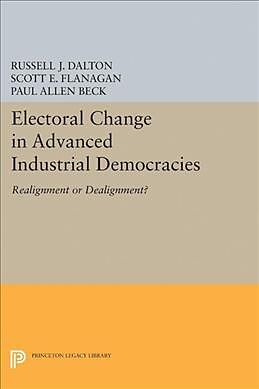 Kartonierter Einband Electoral Change in Advanced Industrial Democracies von Russell J. Dalton, Scott E. Flanagan