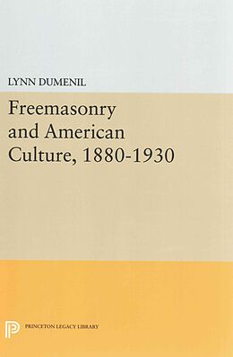 Kartonierter Einband Freemasonry and American Culture, 1880-1930 von Lynn Dumenil