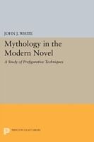 Kartonierter Einband Mythology in the Modern Novel von John J. White