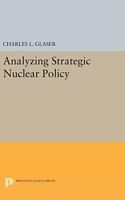 Livre Relié Analyzing Strategic Nuclear Policy de Charles L. Glaser