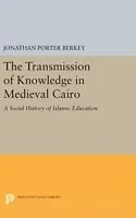 Fester Einband The Transmission of Knowledge in Medieval Cairo von Jonathan Porter Berkey