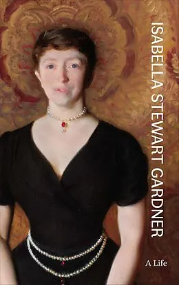 E-Book (pdf) Isabella Stewart Gardner von Nathaniel Silver, Diana Seave Greenwald