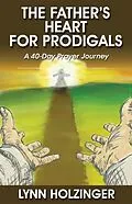 E-Book (epub) The Father's Heart for Prodigals von Lynn Holzinger