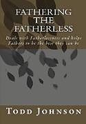 Kartonierter Einband Fathering the Fatherless von Todd Richard Johnson