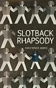 Kartonierter Einband Slotback Rhapsody von Christopher Harris