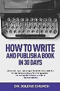 Couverture cartonnée How to Write and Publish a Book in 30 Days de Jolene Church