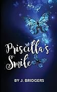 Kartonierter Einband Priscilla's Smile von Josephine J Bridgers, Josephine Bridgers