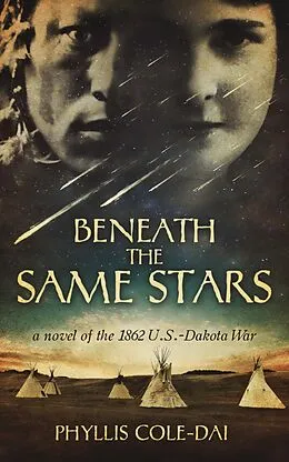 E-Book (epub) Beneath the Same Stars: A Novel of the 1862 U.S.-Dakota War von Phyllis Cole-Dai
