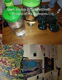 E-Book (epub) Mark Xiornik Rozen Pettinelli - Photos of His Bedroom von Mark Rozen Pettinelli