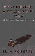 E-Book (epub) The Child Who Never Was von Erin Roberts