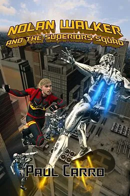 E-Book (epub) Nolan Walker and the Superiors Squad von Paul Carro