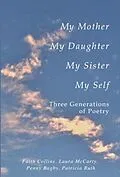 E-Book (epub) My Mother, My Daughter, My Sister, My Self von Faith Collins, Laura Mccarty, Penny Bagby
