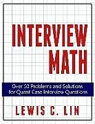 Couverture cartonnée Interview Math: Over 50 Problems and Solutions for Quant Case Interview Questions de Lewis C. Lin