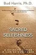 Kartonierter Einband Sacred Selfishness von Bud Harris