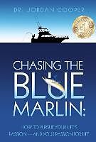 Fester Einband Chasing the Blue Marlin von Jordan Cooper