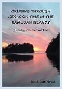 Couverture cartonnée Cruising Through Geologic Time in the San Juan Islands de Don J Easterbrook
