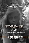 Kartonierter Einband Forever Ash: The Witch Child of Helmach Creek von Rick Kueber