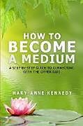Couverture cartonnée How to Become a Medium de Mary-Anne Kennedy