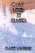 Kartonierter Einband (Kt) Cold Wind in Alaska von Elaine Waldron