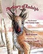 Kartonierter Einband The Story of Rudolph: Also Included - The Candy Cane von Bill Greer