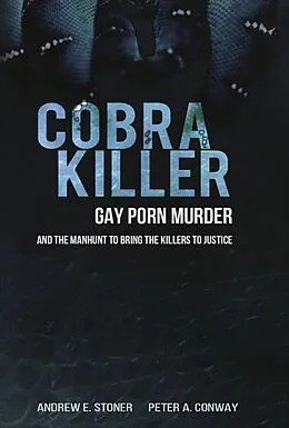 E-Book (epub) Cobra Killer: Gay Porn, Murder, and the Manhunt to Bring the Killers to Justice von Andrew E. Stoner, Peter A. Conway