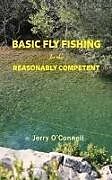 Kartonierter Einband Basic Fly Fishing for the Reasonably Competent von Jerry O'Connell