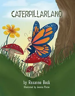 E-Book (epub) Caterpillarland von Roxanne Beck