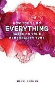 Kartonierter Einband How You'll Do Everything Based on Your Personality Type von Heidi Priebe