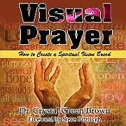 Couverture cartonnée Visual Prayer: How to Create a Spiritual Vision Board de Crystal Green Brown