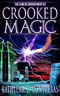 E-Book (epub) Crooked Magic (The Land of Enchantment, #3) von Kathlena L. Contreras