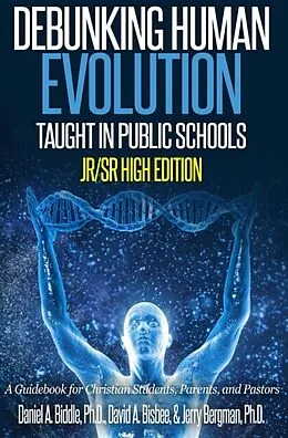 E-Book (epub) Debunking Human Evolution Taught in Public Schools - Junior/Senior High Edition von Daniel A Biddle, David A Bisbee, Bergman Jerry