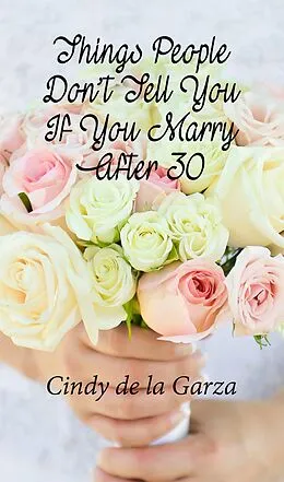 E-Book (epub) Things People Don't Tell You If You Marry After 30 von Cindy de la Garza
