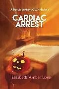 Kartonierter Einband Cardiac Arrest: A Farrah Wethers Mystery (Book 1) von Elizabeth-Amber Love