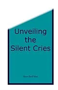E-Book (epub) Unveiling the Silent Cries von Sherry B Moss