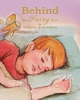 E-Book (epub) Behind the Fairy Door von Kimberly V. Kilgore