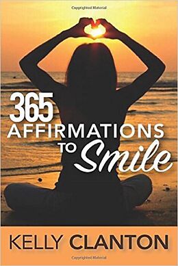 E-Book (epub) 365 Affirmations to Smile von Kelly Clanton