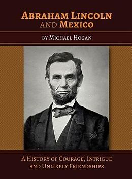 E-Book (epub) Abraham Lincoln and Mexico von Michael Hogan