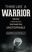 Couverture cartonnée Think Like a Warrior de Darrin Donnelly