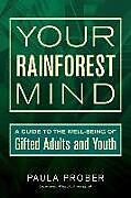 Couverture cartonnée Your Rainforest Mind: A Guide to the Well-Being of Gifted Adults and Youth de Paula Prober