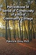 Couverture cartonnée Perceptions of Sense of Community of a Rural Community College de Patricia a. Giero Ph. D.