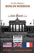 Kartonierter Einband On Her Majesty's Berlin Mission: An Ian Black Novel von Barbara a. Osborn, Richard M. Osborn