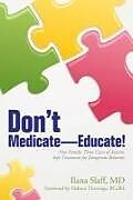 Couverture cartonnée Don't Medicate-Educate!: One Family, Three Cases of Autism, Safe Treatment for Dangerous Behavior de Ilana Slaff MD