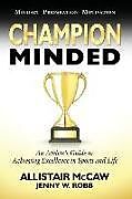 Couverture cartonnée Champion Minded: Achieving Excellence in Sports and Life de Allistair McCaw