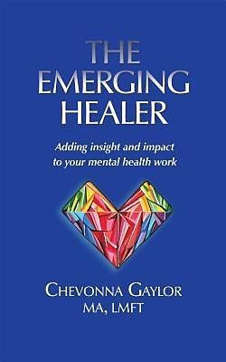 eBook (epub) The Emerging Healer de Chevonna Gaylor