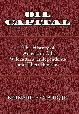 E-Book (epub) Oil Capital von Jr. Bernard F Clark