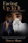 E-Book (epub) Facing Up to It von Dawn Shaw