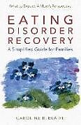 Couverture cartonnée Eating Disorder Recovery: A Simplified Guide for Families de Caroline R. Blaire