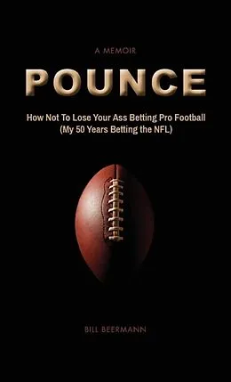 E-Book (epub) POUNCE - How Not To Lose Your Ass Betting Pro Football von Bill Beermann